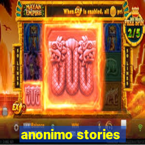 anonimo stories