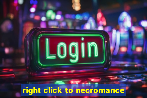 right click to necromance