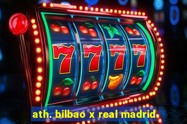 ath. bilbao x real madrid