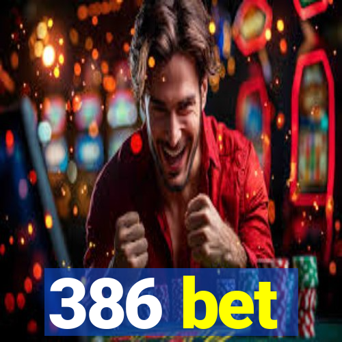 386 bet