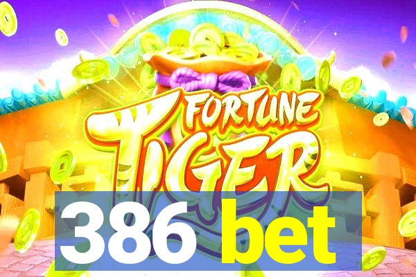 386 bet