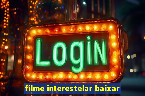 filme interestelar baixar