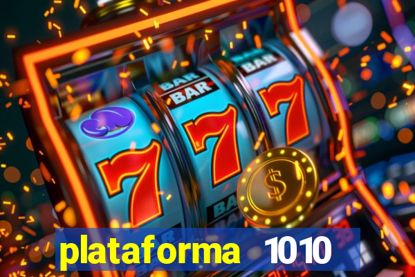 plataforma 1010 jogo do tigre