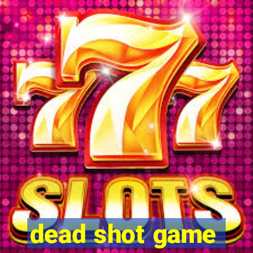 dead shot game