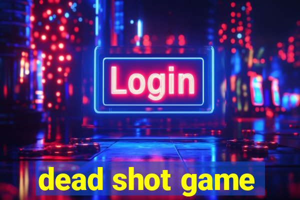 dead shot game