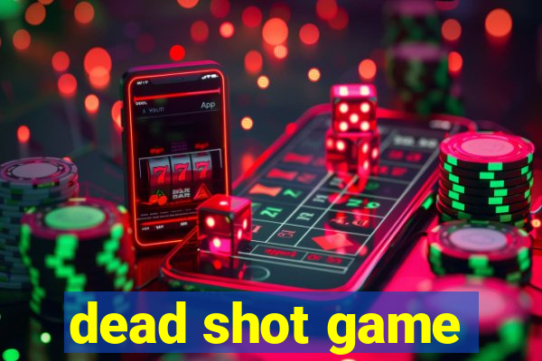 dead shot game