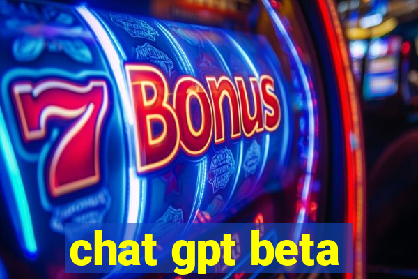 chat gpt beta