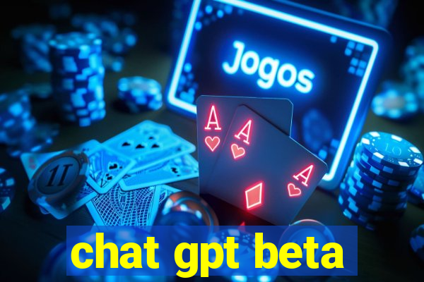 chat gpt beta