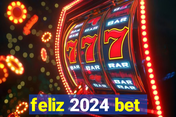 feliz 2024 bet