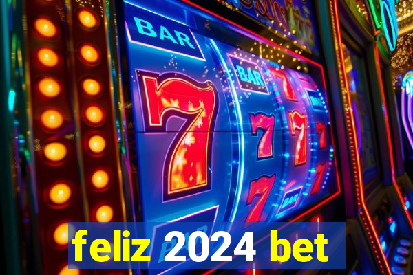 feliz 2024 bet