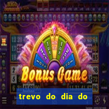 trevo do dia do jogo do bicho