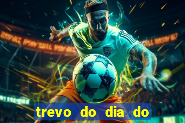 trevo do dia do jogo do bicho