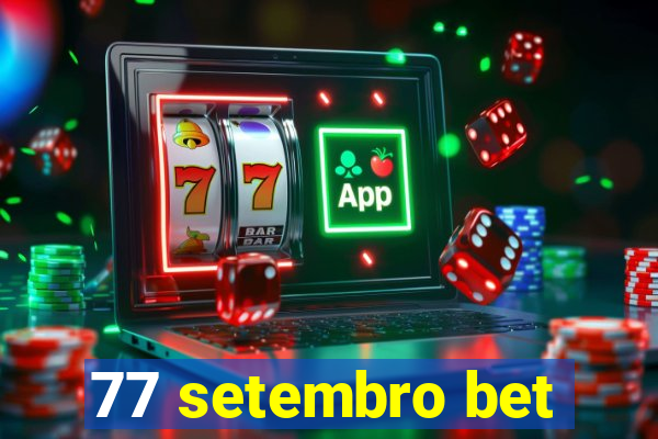 77 setembro bet