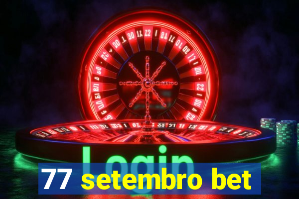 77 setembro bet