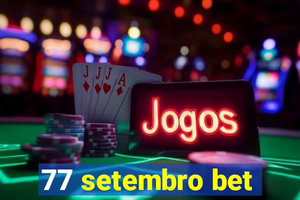 77 setembro bet