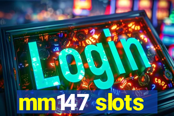 mm147 slots