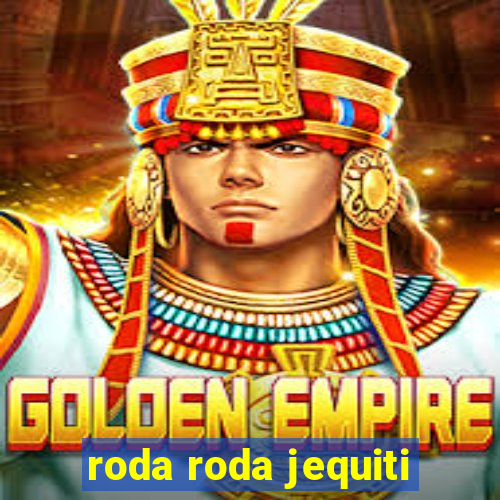 roda roda jequiti