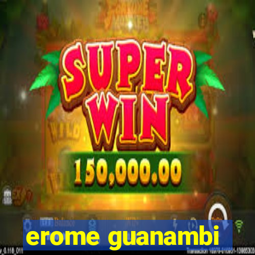 erome guanambi