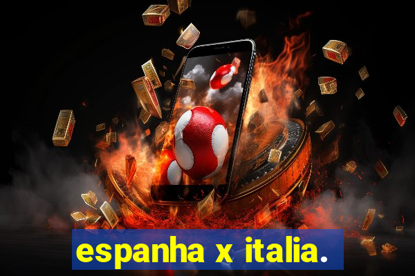 espanha x italia.