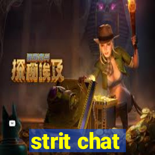 strit chat