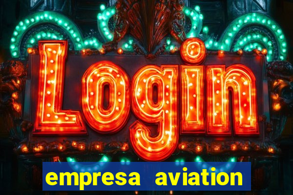 empresa aviation participacoes ltda