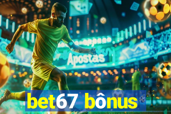 bet67 bônus