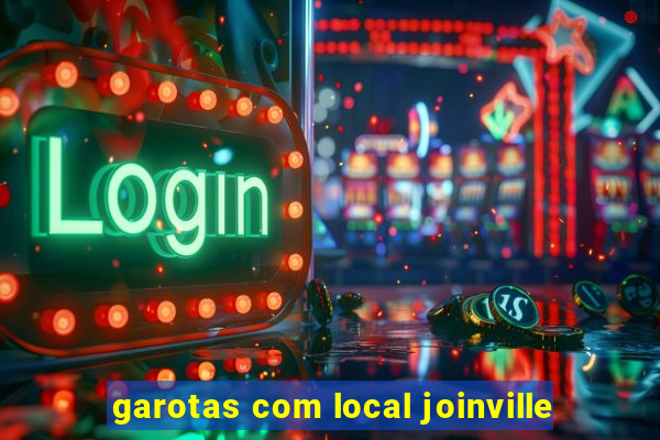 garotas com local joinville