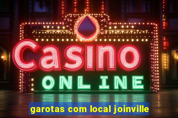 garotas com local joinville