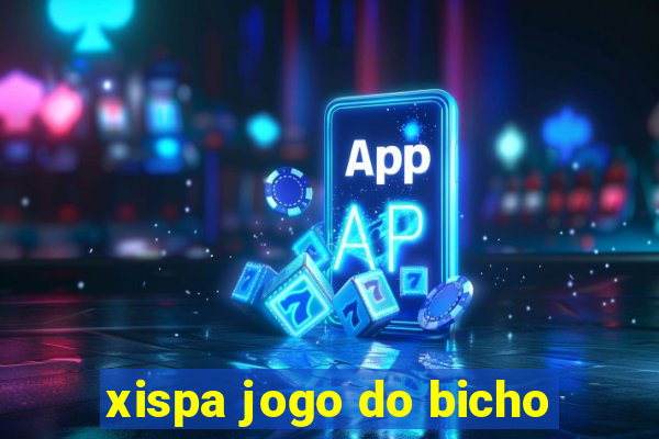 xispa jogo do bicho