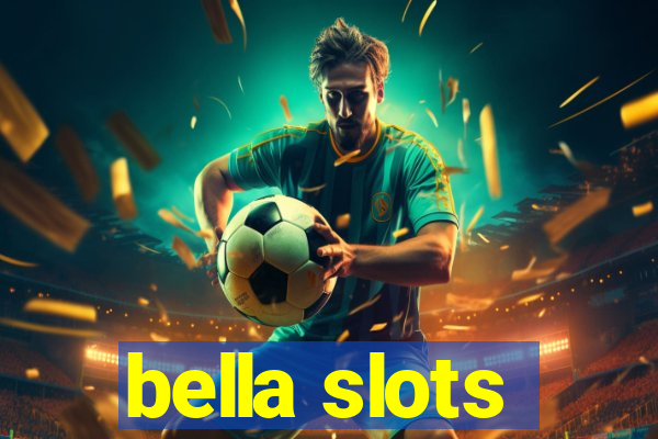 bella slots