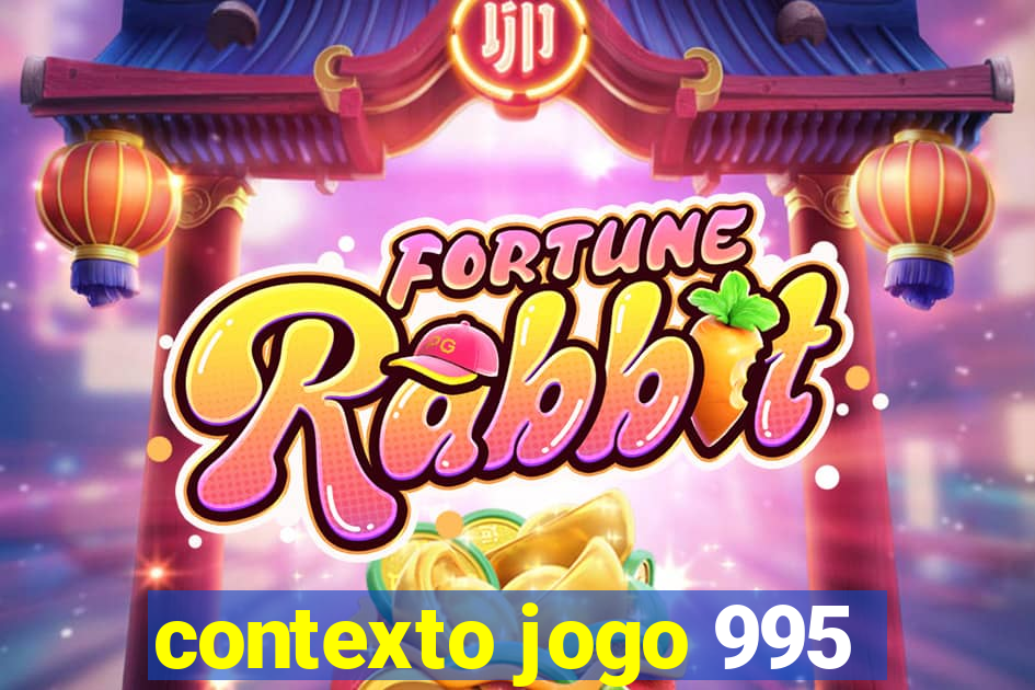 contexto jogo 995