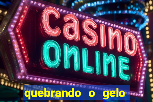 quebrando o gelo ler online