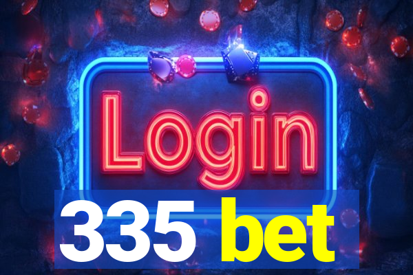 335 bet