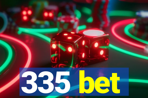 335 bet