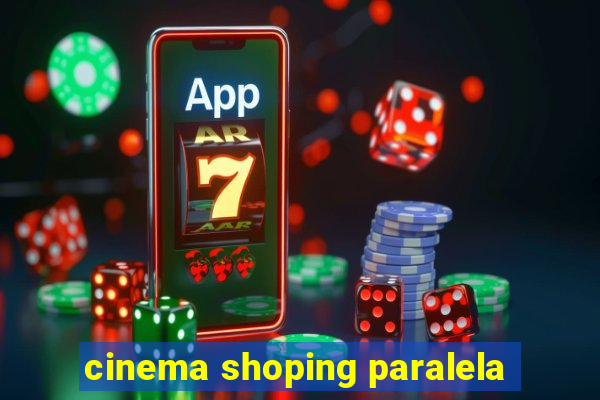 cinema shoping paralela