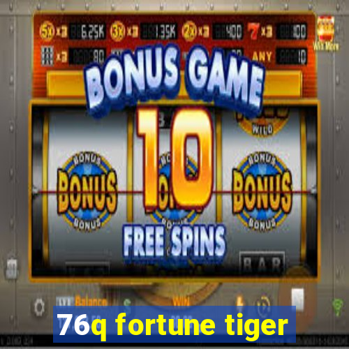 76q fortune tiger