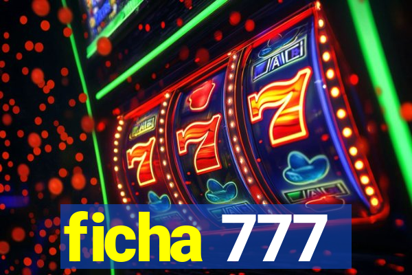 ficha 777