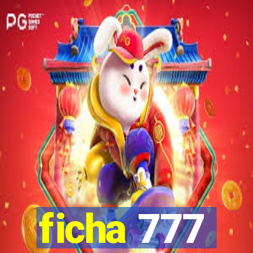 ficha 777