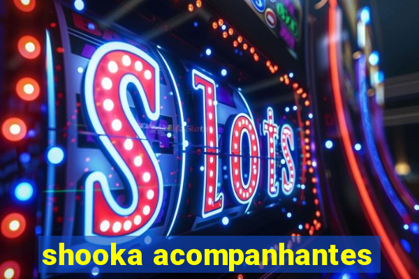 shooka acompanhantes