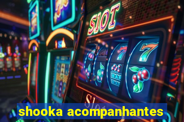 shooka acompanhantes