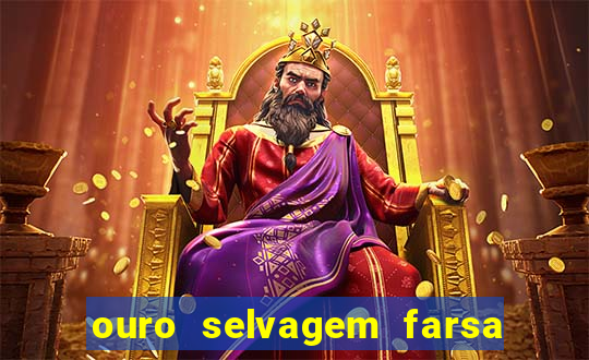 ouro selvagem farsa ouro selvagem o que aconteceu