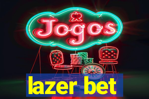 lazer bet