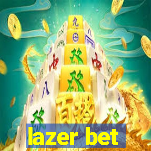 lazer bet