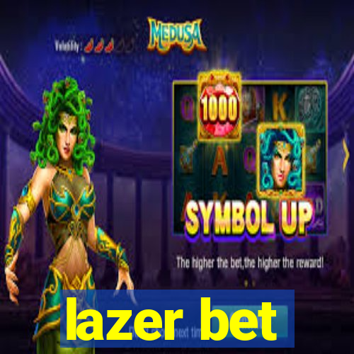 lazer bet