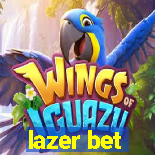 lazer bet