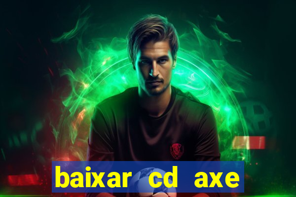 baixar cd axe bahia 2000 gratis