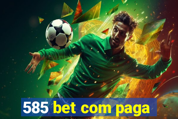 585 bet com paga