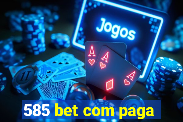 585 bet com paga