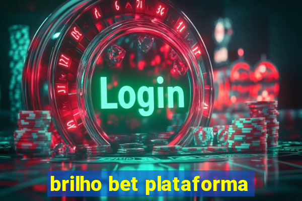 brilho bet plataforma