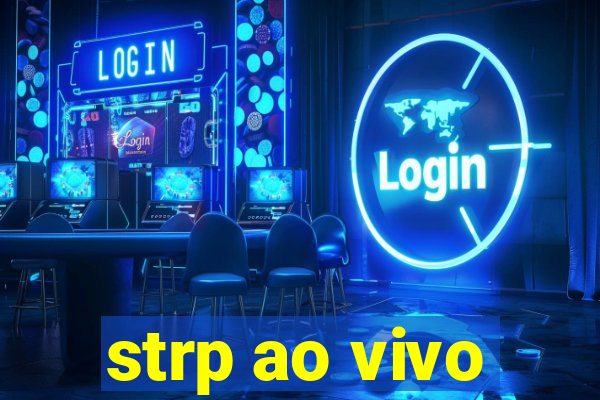 strp ao vivo